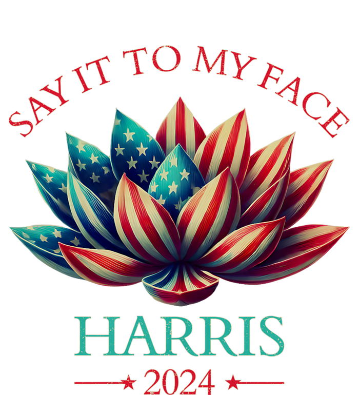 Say It To My Face Kamala Harris 2024 American Lotus T-Shirt