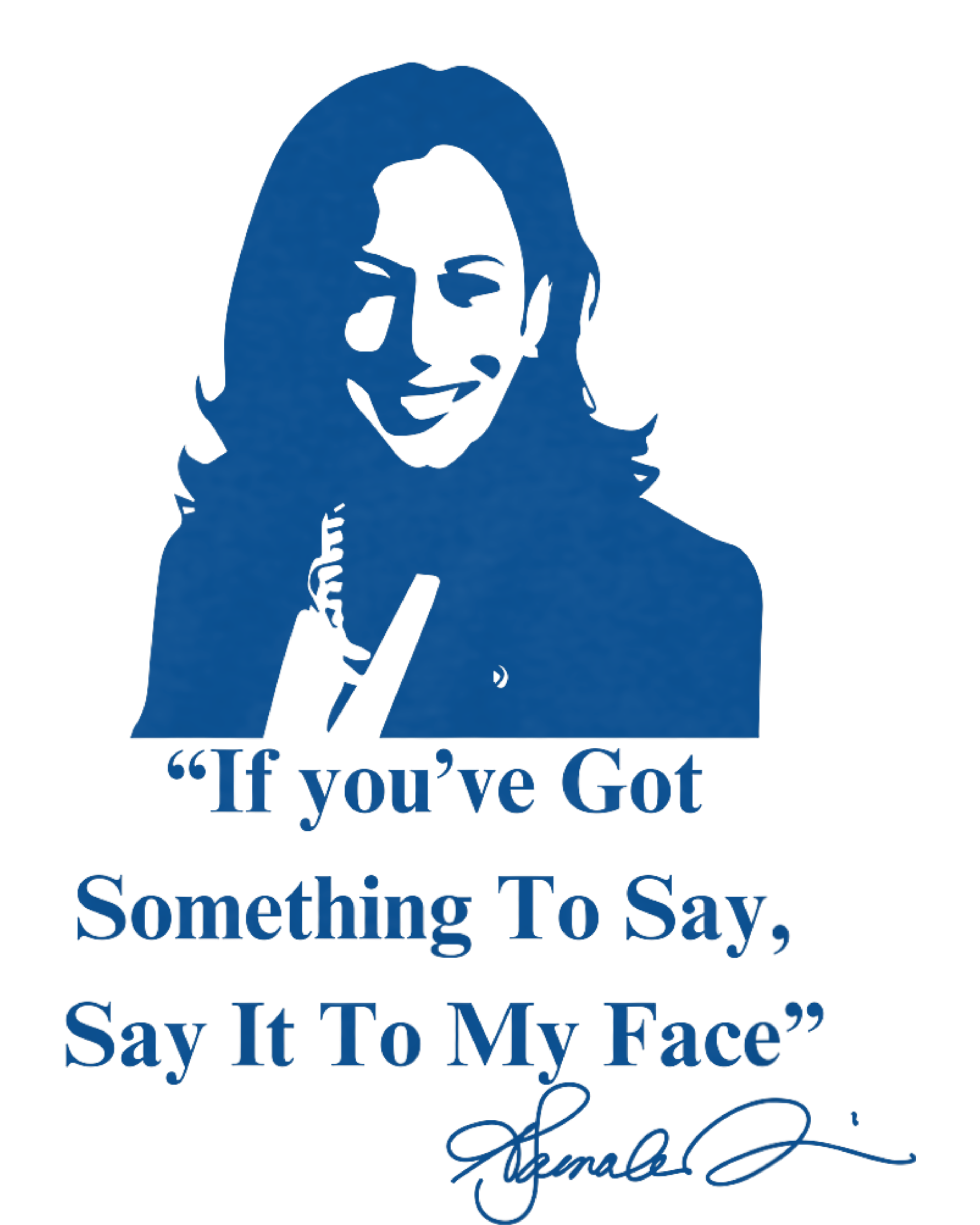 If You Have Something To Say It To My Face Kamala Harris Grommeted Golf Towel