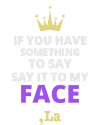 If You Have Something To Say Say It To My Face Comma La Hoodie