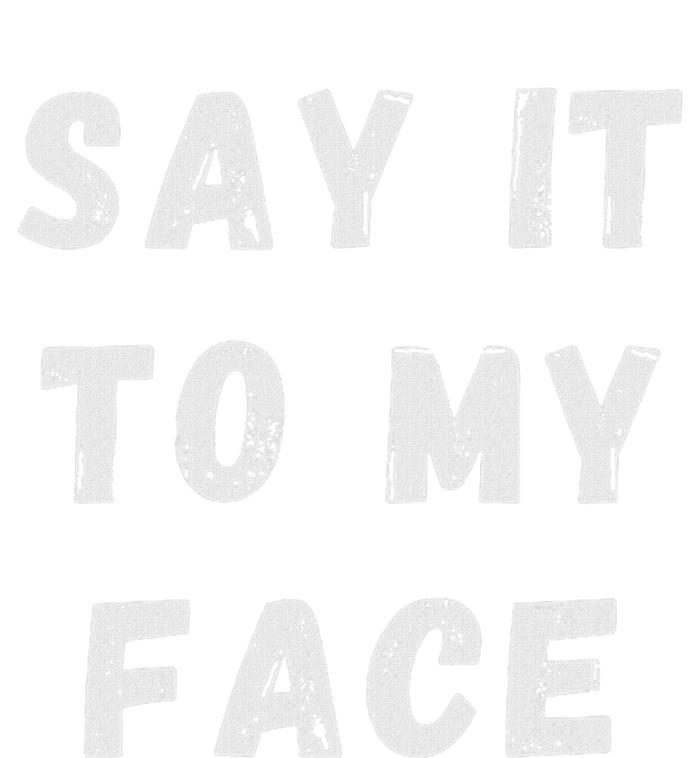 Say It To My Face Womens Funnel Neck Pullover Hood