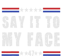 Say It To My Face T-Shirt