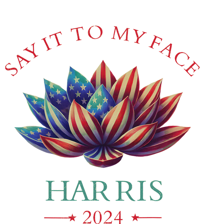 Say It To My Face Kamala Harris 2024 American Lotus Hoodie