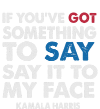 If You’Ve Got Something To Say Say It To My Face Harris Women's Pullover Hoodie