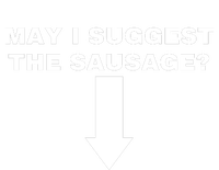 May I Suggest The Sausage T-Shirt