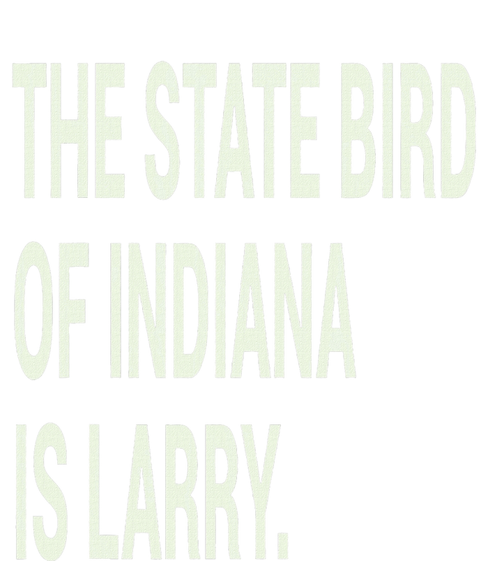 The State Bird Of Indiana Is Larry T-Shirt