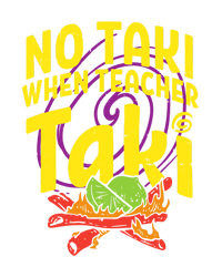 No Taki When Teacher Taki Funny Cute Education T-Shirt