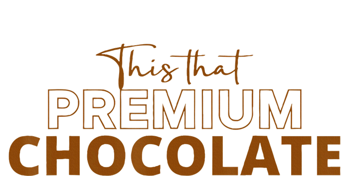 This That Premium Chocolate Funny Chocolate Lovers Adult ChromaSoft Performance T-Shirt