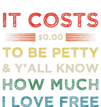 It Costs $0.00 To Be Petty & YAll Know How Much I Love Free Ladies Long Sleeve Shirt