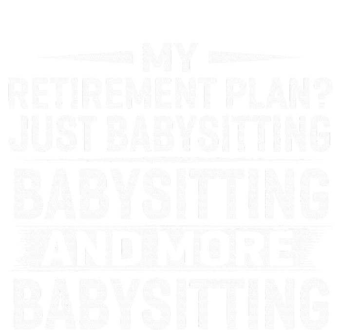 My Retirement Plan Just Babysitting And More Babysitting Baby Bodysuit