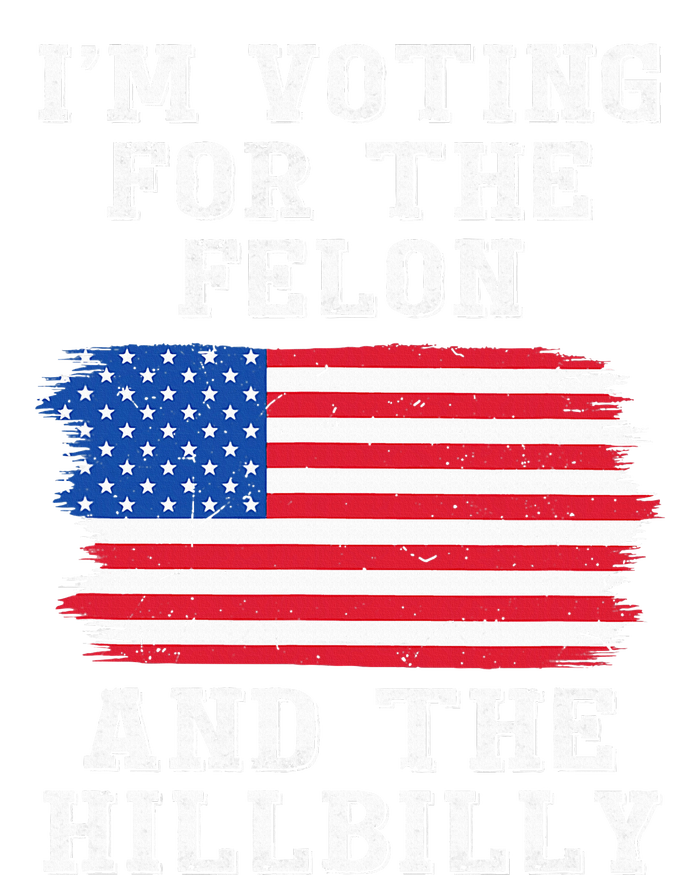 I’M Voting For The Felon & The Hillbilly Pro Trump 2024 T-Shirt