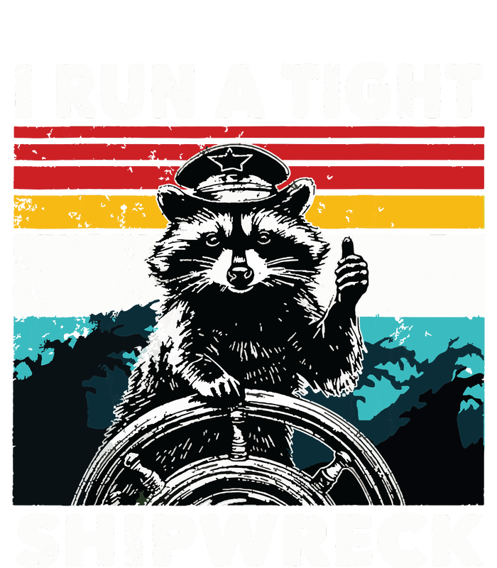 I Run A Tight Shipwreck Funny Raccoon Captain T-Shirt