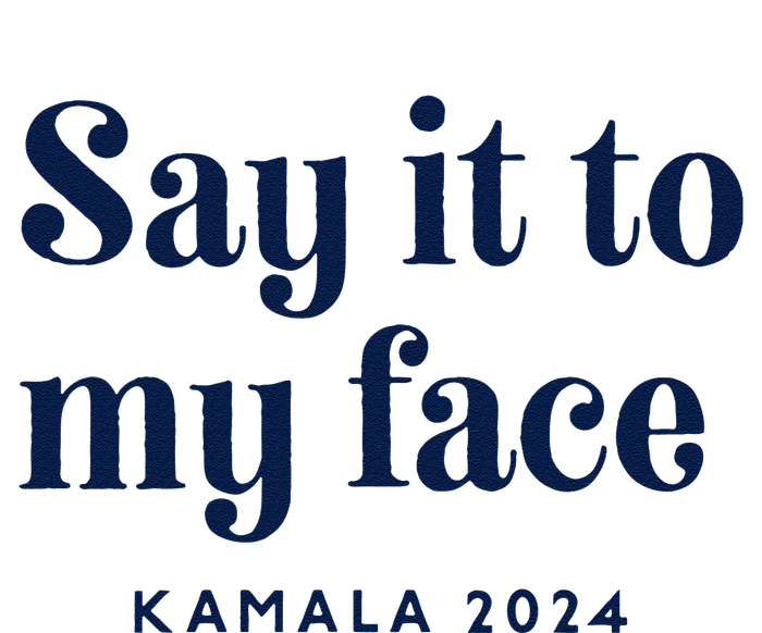 Kamala Harris 2024 Say It To My Face Debate Me T-Shirt