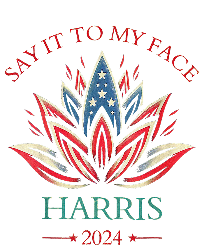 Say It To My Face Kamala Harris 2024 American Lotus T-Shirt