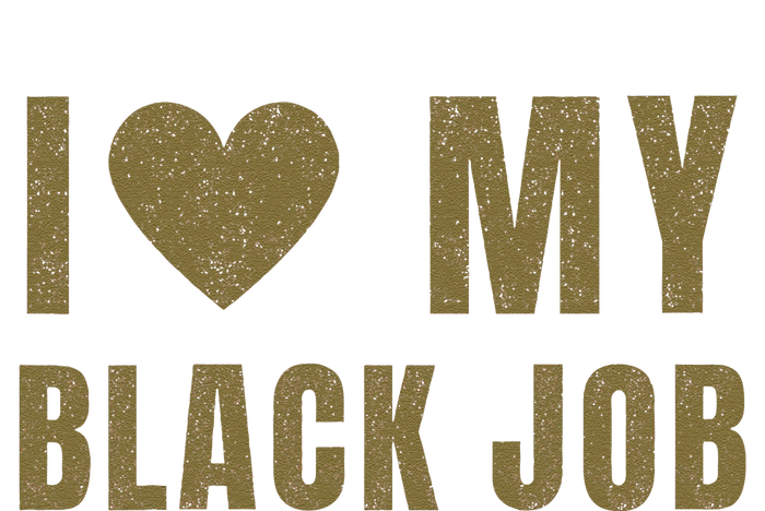 I Love My Black Job Button