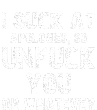 I Suck At Apologies So Unfuck You Or Whatever Tall Sweatshirt