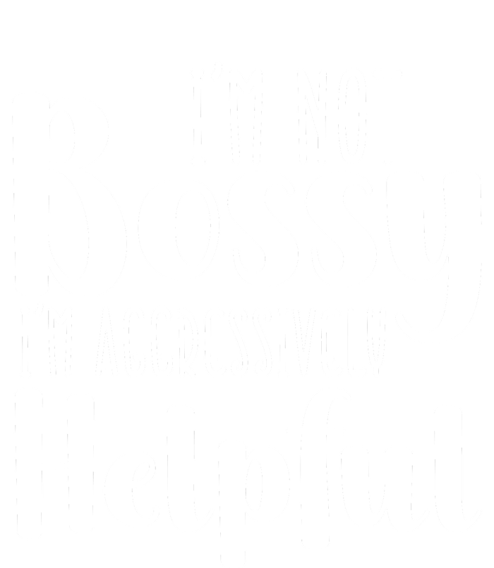 Im Not Bossy Im Aggressively Helpful Premium Hooded Sweatsuit Set