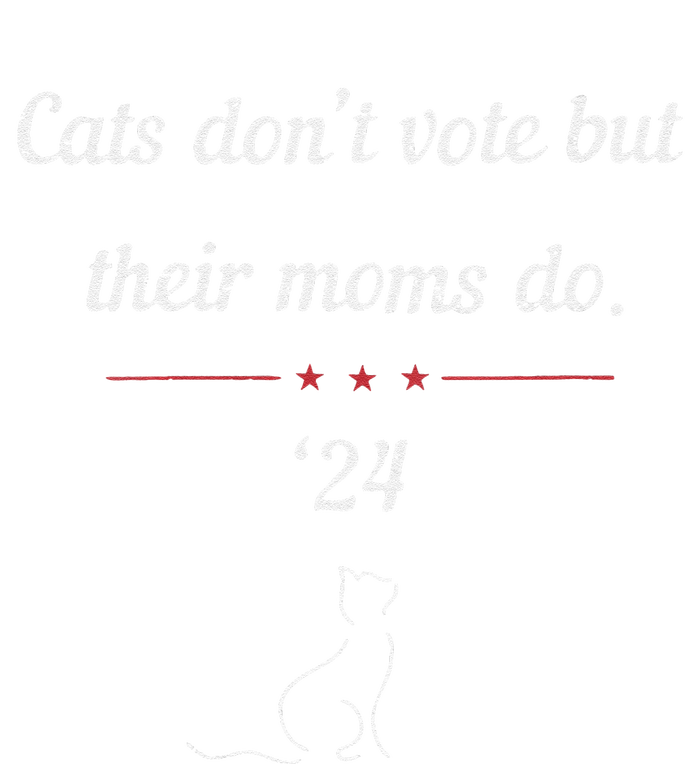 Women Cats Dont Vote But Their Moms Do President 2024 Election Gift T-Shirt