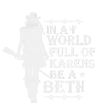 In A World Full Of Karens Be A Beth T-Shirt