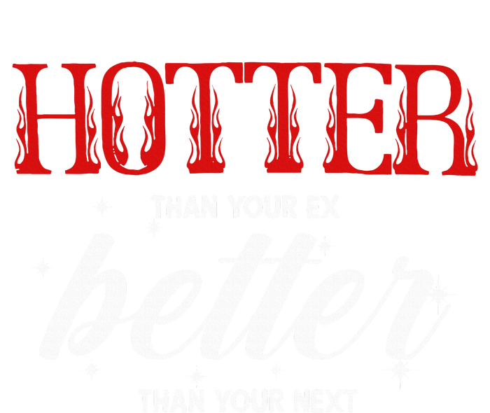 Hotter Than Your Ex Better Than Your Next Funny Boyfriend Women's Strappy Tank