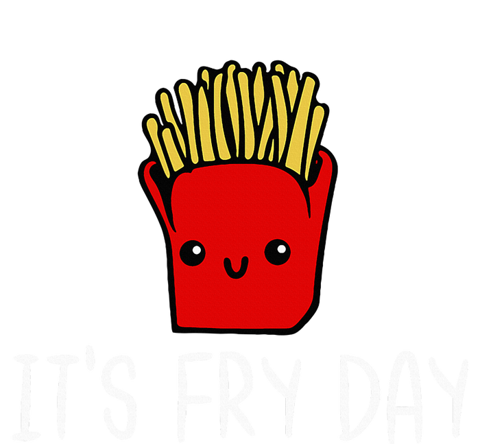 ItS Fry Day Friday Funny French Fries Fast Food Quote Sweatshirt