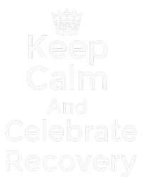 Keep Calm And Celebrate Recovery Sobriety Positive Support Poster