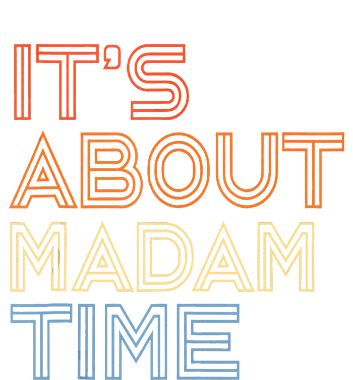 ItS Is About Madam Time T-Shirt