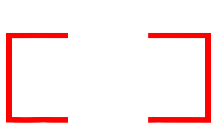 ItS Is About Madam Time T-Shirt