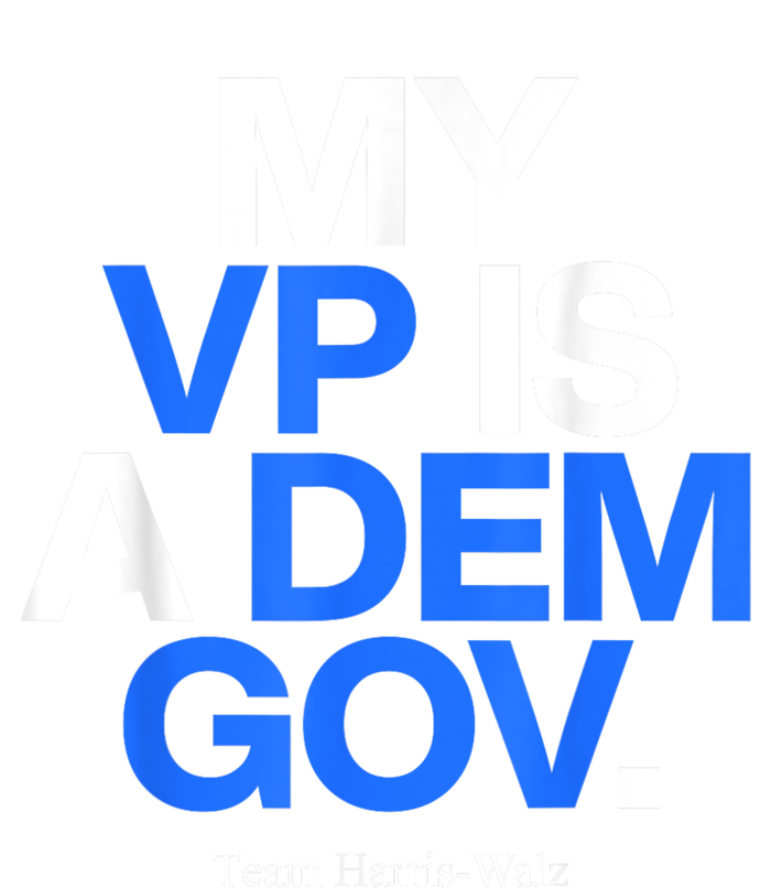 My Vp Is A Dem Gov Team Harris Walz 2024 T-Shirt