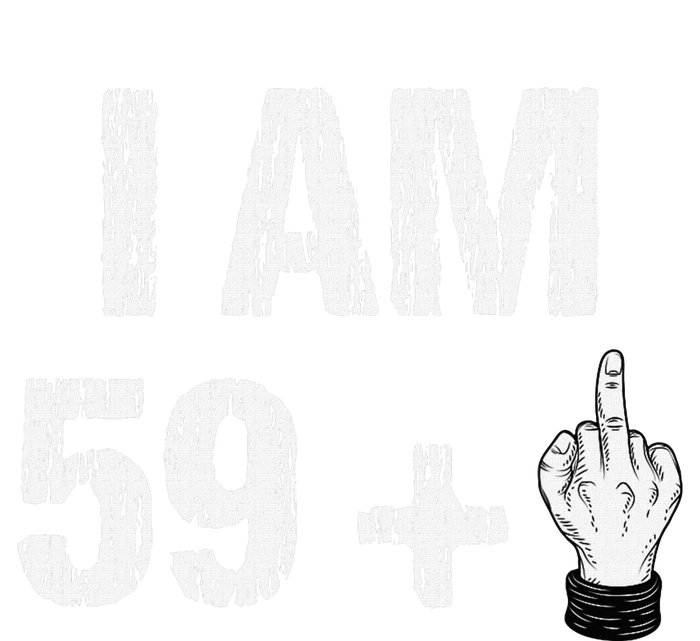 I Am 59 Plus 1 One Middle Finger 60th Birthday 60 Years Old Tie Dye Hoodie