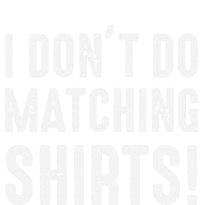 I Dont Do Matching But I Do For Couples Performance Sprint T-Shirt