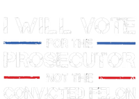 I Will Vote For The Prosecutor Not The Convicted Felon Premium T-Shirt