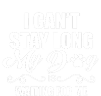 I Cant Stay Long My Dog Is Waiting For Me Funny Dog Lover Womens Funnel Neck Pullover Hood