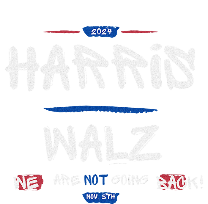 Harris And Walz We Are Not Going Back Nov 5th 2024 Vote Insulated Varsity Jacket