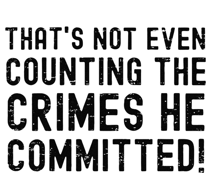 ThatS Not Even Counting The Crimes He Committed Harris Walz Hoodie