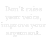 DonT Raise Your Voice Improve Your Argument Toddler Sweatshirt