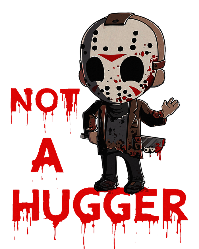 Not A Hugger Funny Jason Friday The 13th Funny Hugger T-Shirt