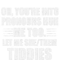 Oh YouRe Into Pronouns Huh Me Too Let Me Shethem Tiddies Magnet