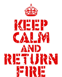 Keep Calm And Return Fire T-Shirt