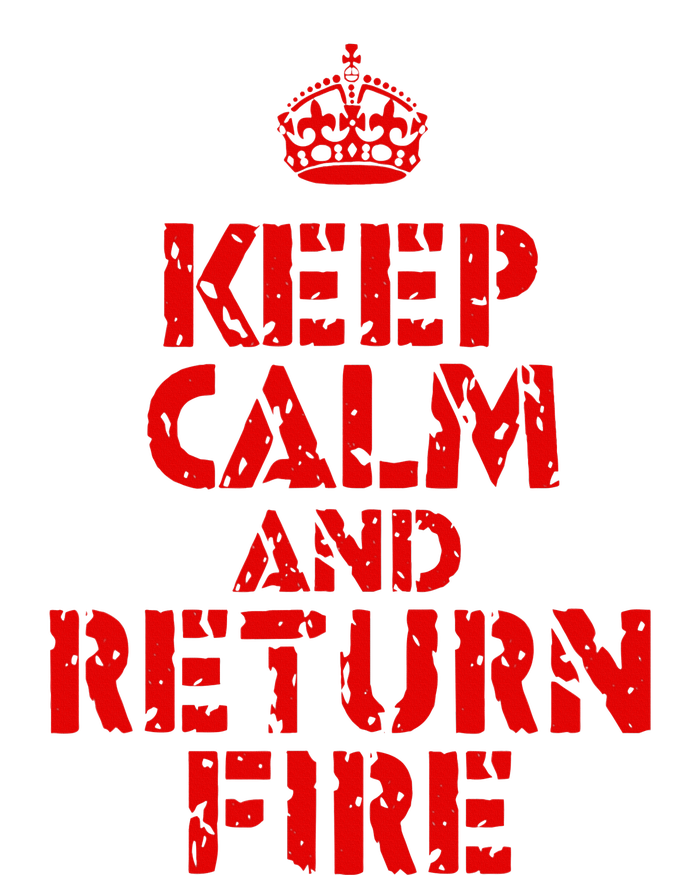 Keep Calm And Return Fire T-Shirt