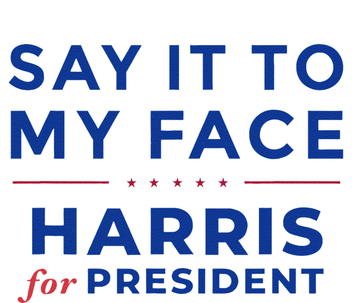 Kamala Harris 2024 Say It To My Face Debate Me Gift T-Shirt