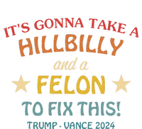 ItS Gonna Take A Hillbilly And A Felon To Fix Trump Vance Long Sleeve Shirt