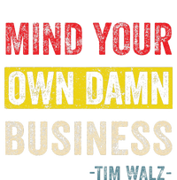 Mind Your Own Damn Business Harris Walz 2024 For President T-Shirt