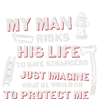 My Man Risks His Life Firefighter Wife Friend Hoodie