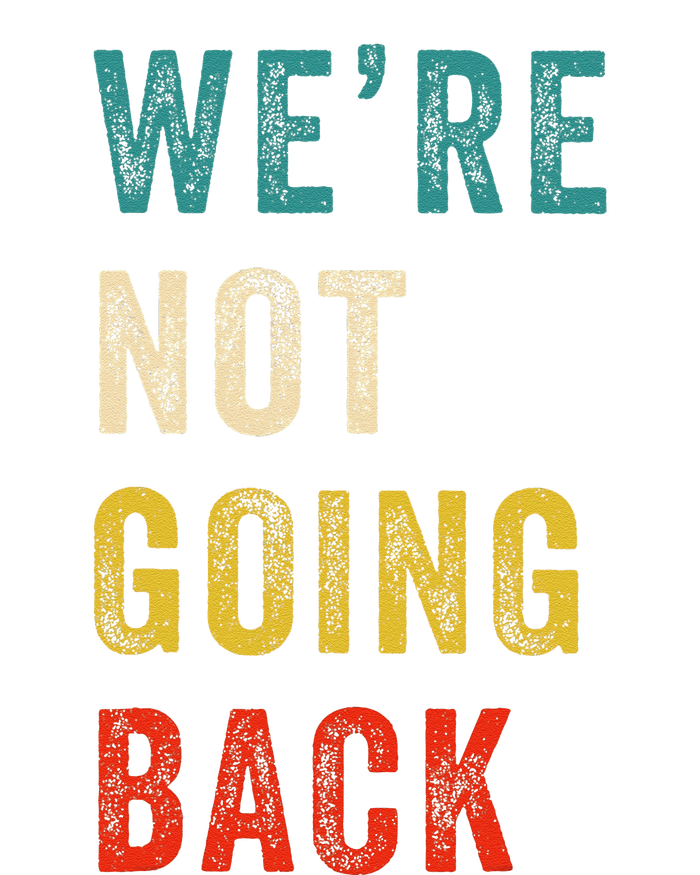 Were Not Going Back Vote For 2024 President Kamala Harris T-Shirt