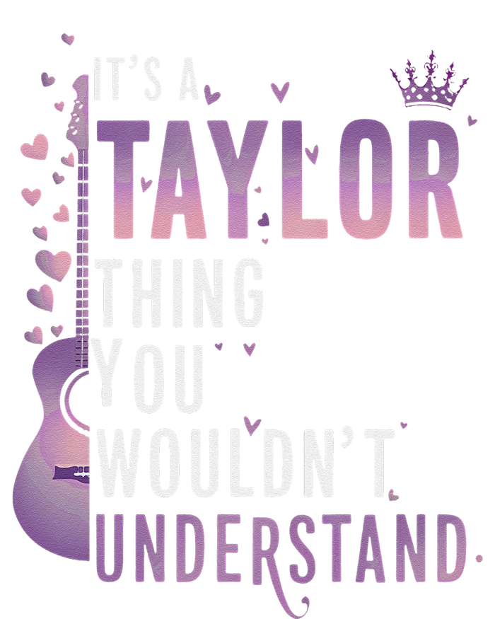 ItS A Taylor Thing You WouldnT Understand Funny T-Shirt