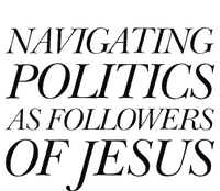 Navigating Politics As Followers Of Jesus Christian Saying T-Shirt