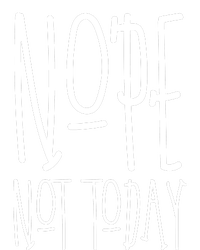 Nope Not Today T-Shirt