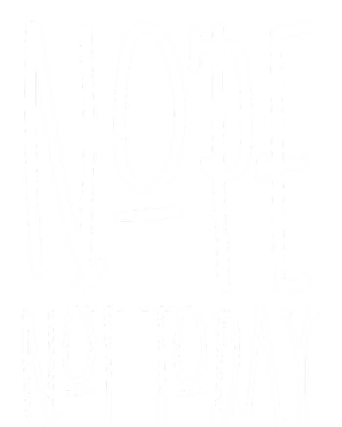 Nope Not Today T-Shirt