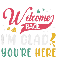 Welcome Back IM Glad YouRe Here Teacher Back To School T-Shirt