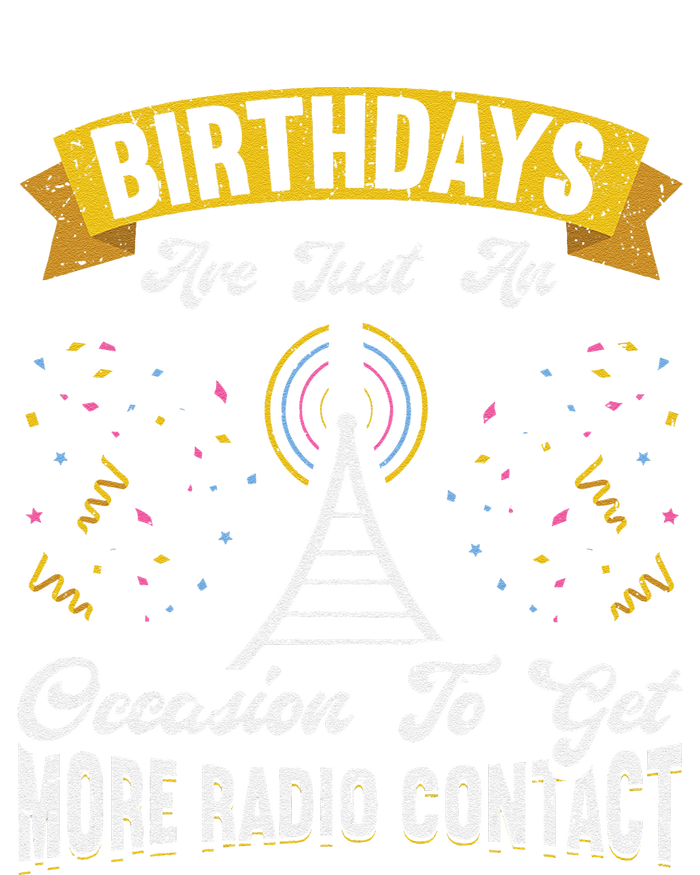 Birthdays Are Just An Occasion To Get More Ham Radio Contact Tie-Dye T-Shirt